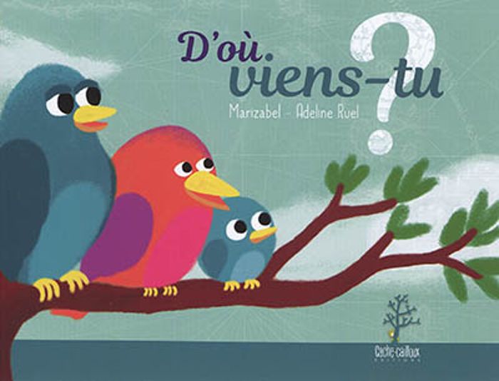 Couverture du livre « D'où viens-tu ? » de Adeline Ruel, librairie Les Contes Infusés à Corte