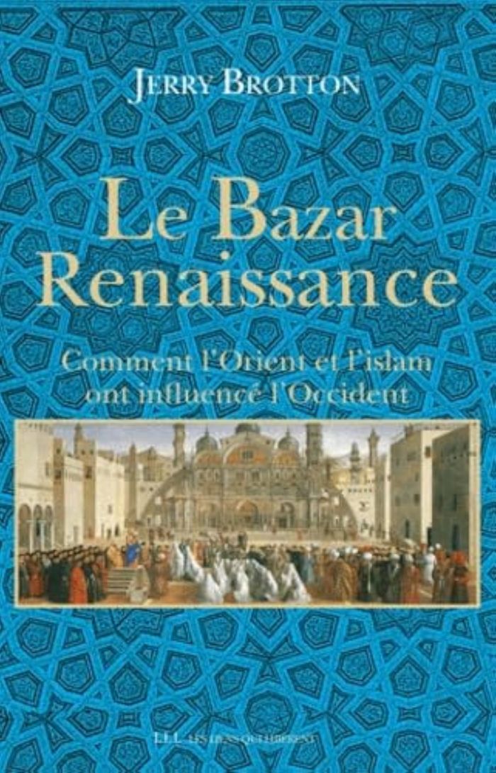 Couverture du livre « LE BAZAR RENAISSANCE - COMMENT L'ORIENT ET L'ISLAM ONT INFLUENCE L'OCCIDENT » de Brotton/gresh, librairie Les Contes Infusés à Corte
