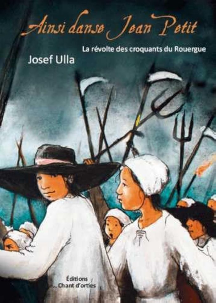 Couverture du livre « AINSI DANSE JEAN PETIT - LA REVOLTE DES CROQUANTS DU ROUERGUE » de Ulla/rebaud, librairie Les Contes Infusés à Corte