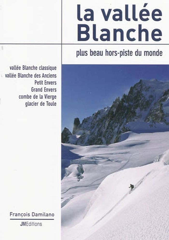 Couverture du livre « LA VALLEE BLANCHE, PLUS BEAU HORS-PISTE DU MONDE » de Francois Damilano, librairie Les Contes Infusés à Corte