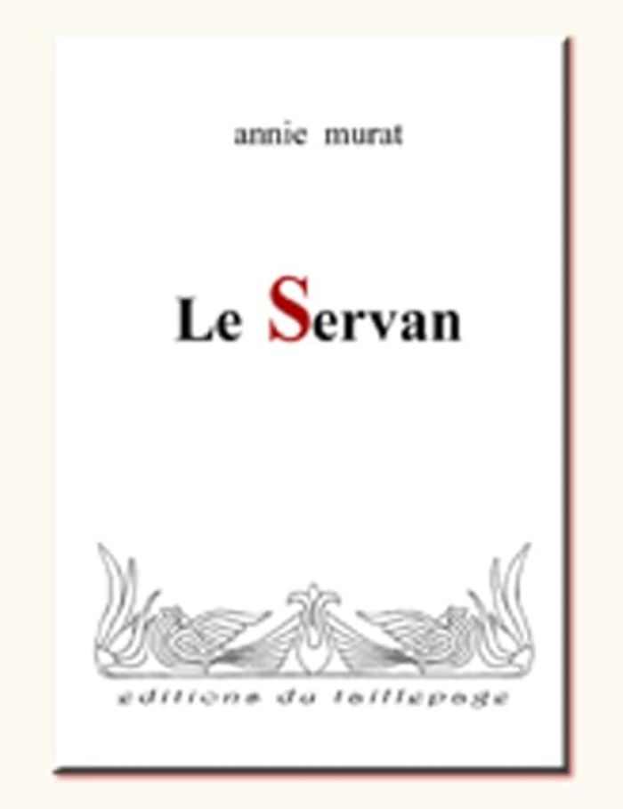 Couverture du livre « LE SERVAN » de Annie Murat, librairie Les Contes Infusés à Corte