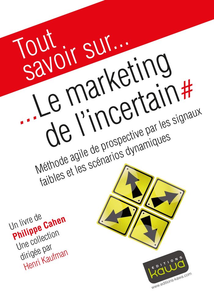 Couverture du livre « TOUT SAVOIR SUR... LE MARKETING DE L'INCERTAIN - METHODE AGILE DE PROSPECTIVE PAR LES SIGNAUX FAIBLE », librairie Les Contes Infusés à Corte