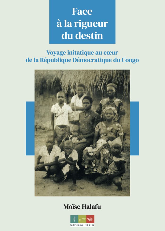 Couverture du livre « FACE A LA RIGUEUR DU DESTIN - VOYAGE INITIATIQUE AU COEUR DE LA REPUBLIQUE DEMOCRATIQUE DU CONGO » de Moise Halafu, librairie Les Contes Infusés à Corte