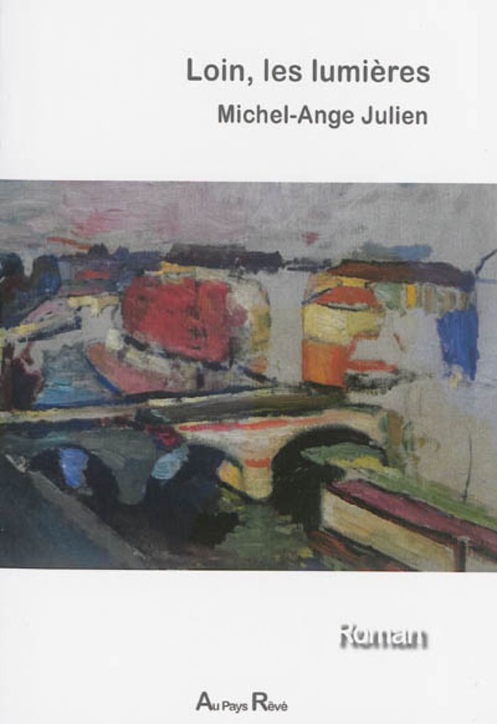 Couverture du livre « LOIN, LES LUMIERES » de Michel-Ange Julien, librairie Les Contes Infusés à Corte