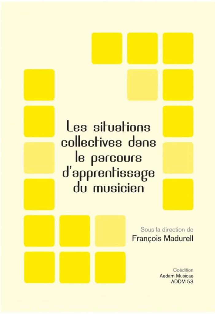 Couverture du livre « LES SITUATIONS COLLECTIVES DANS LE PARCOURS D'APPRENTISSAGE DU MUSICIEN » de Francois Madurell, librairie Les Contes Infusés à Corte