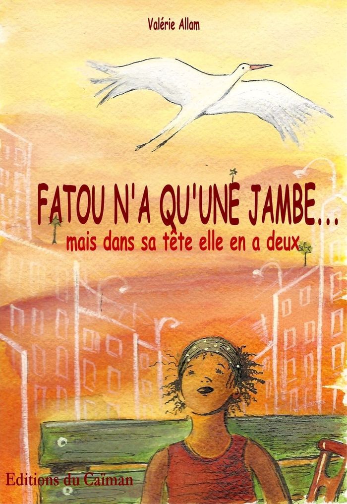 Couverture du livre « FATOU N'A QU'UNE JAMBE... - MAIS DANS SA TETE ELLE EN A DEUX », librairie Les Contes Infusés à Corte