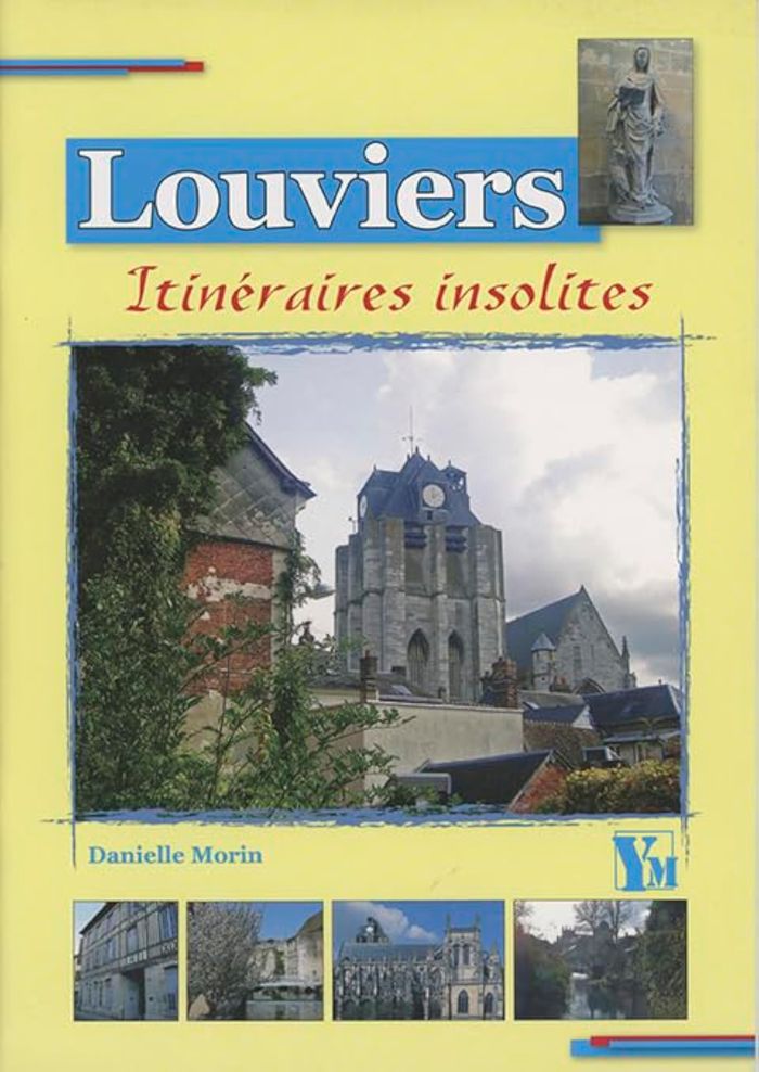 Couverture du livre « LOUVIERS ITINERAIRES INSOLITES » de Danielle Morin, librairie Les Contes Infusés à Corte