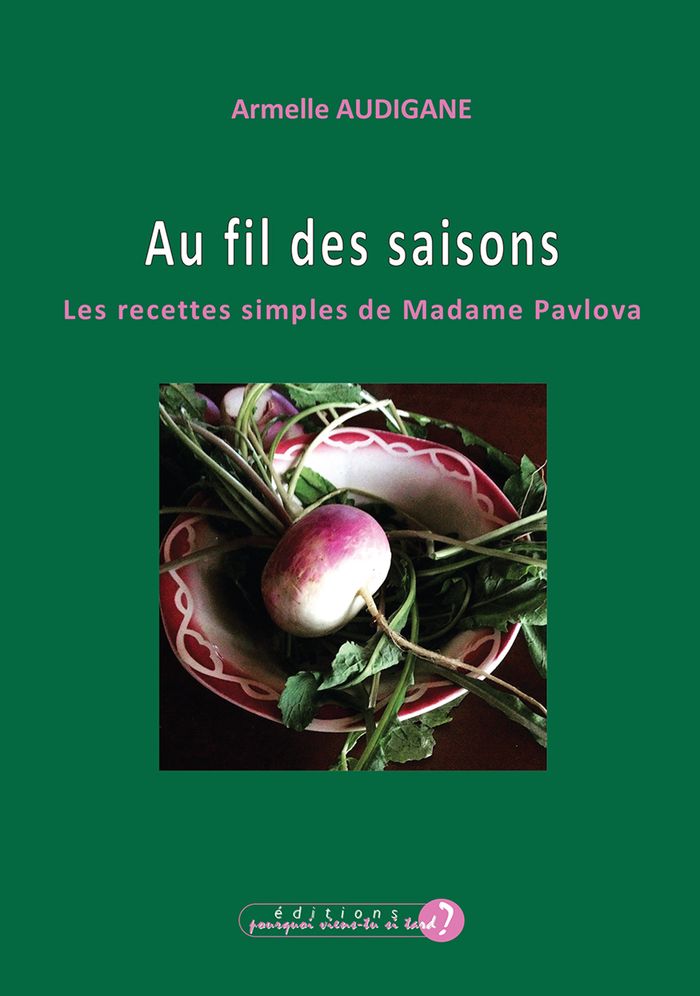 Couverture du livre « AU FIL DES SAISONS - LES RECETTES SIMPLES DE MADAME PAVLOVA », librairie Les Contes Infusés à Corte