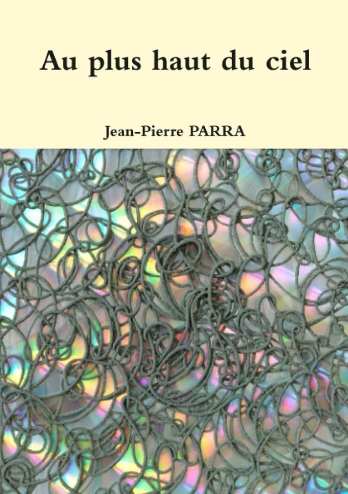 Couverture du livre « AU PLUS HAUT DU CIEL » de Jean-Pierre Parra, librairie Les Contes Infusés à Corte