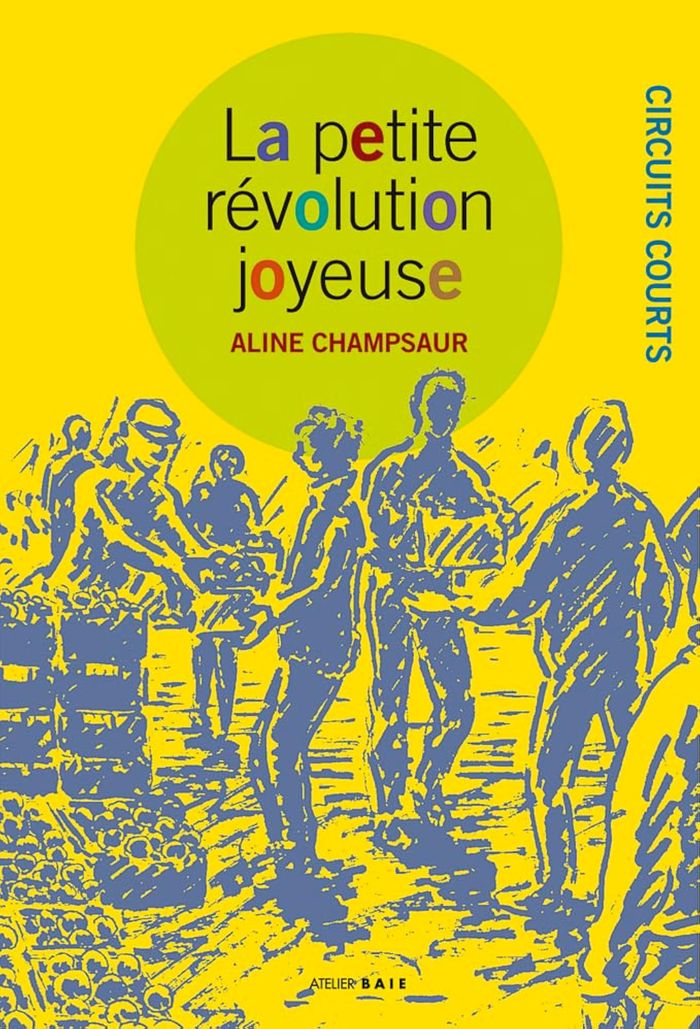 Couverture du livre « LA PETITE REVOLUTION JOYEUSE » de Aline Champsaur, librairie Les Contes Infusés à Corte