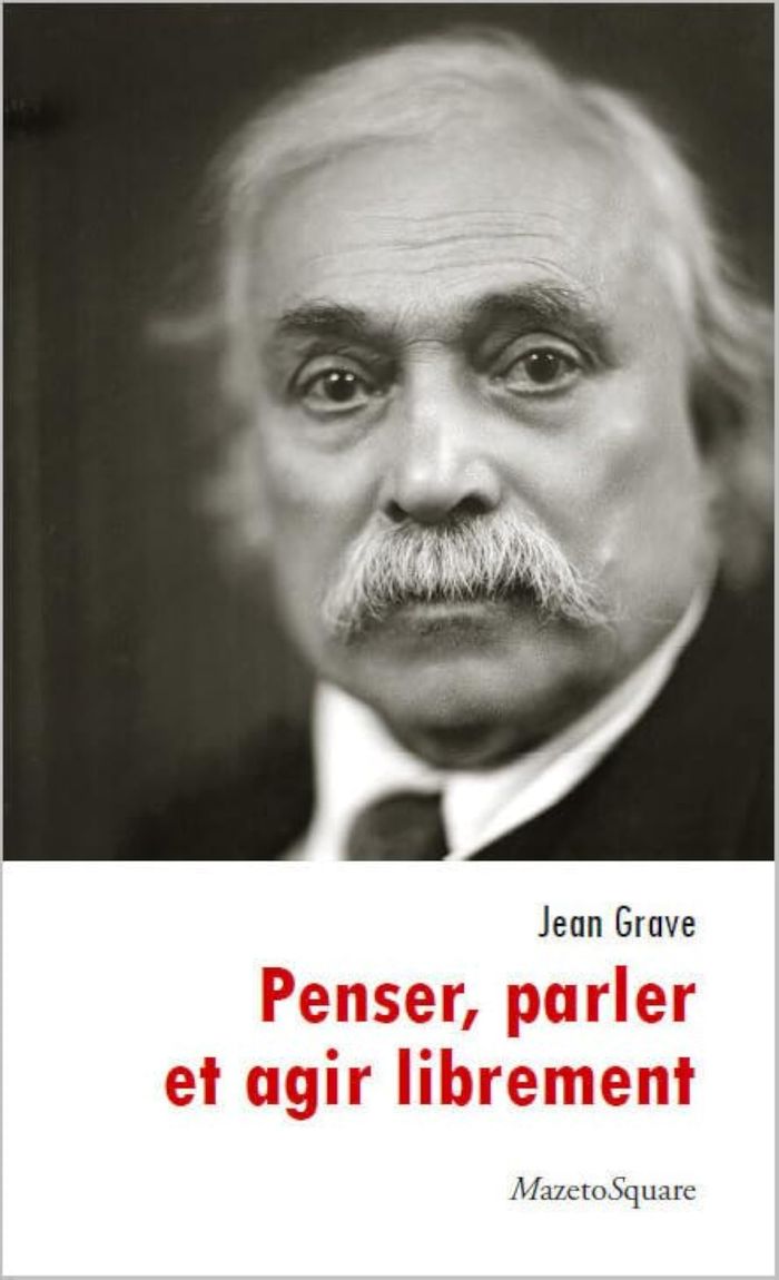 Couverture du livre « PENSER, PARLER ET AGIR LIBREMENT » de Jean Grave, librairie Les Contes Infusés à Corte