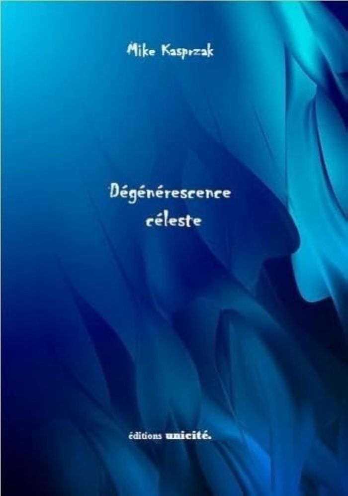 Couverture du livre « DEGENERESCENCE CELESTE » de Mike Kasprzak, librairie Les Contes Infusés à Corte