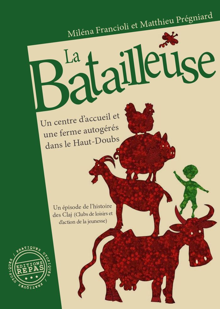 Couverture du livre « La Batailleuse : un centre d'accueil et une ferme autogérés dans le Haut-Doubs », librairie Les Contes Infusés à Corte