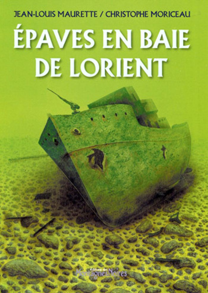 Couverture du livre « EPAVES EN BAIE DE LORIENT (+ DVD OFFERT) » de Maurette Et Moriceau, librairie Les Contes Infusés à Corte