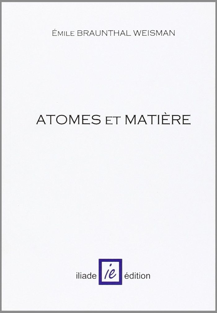 Couverture du livre « ATOMES ET MATIERE » de Braunthal Weisman E, librairie Les Contes Infusés à Corte