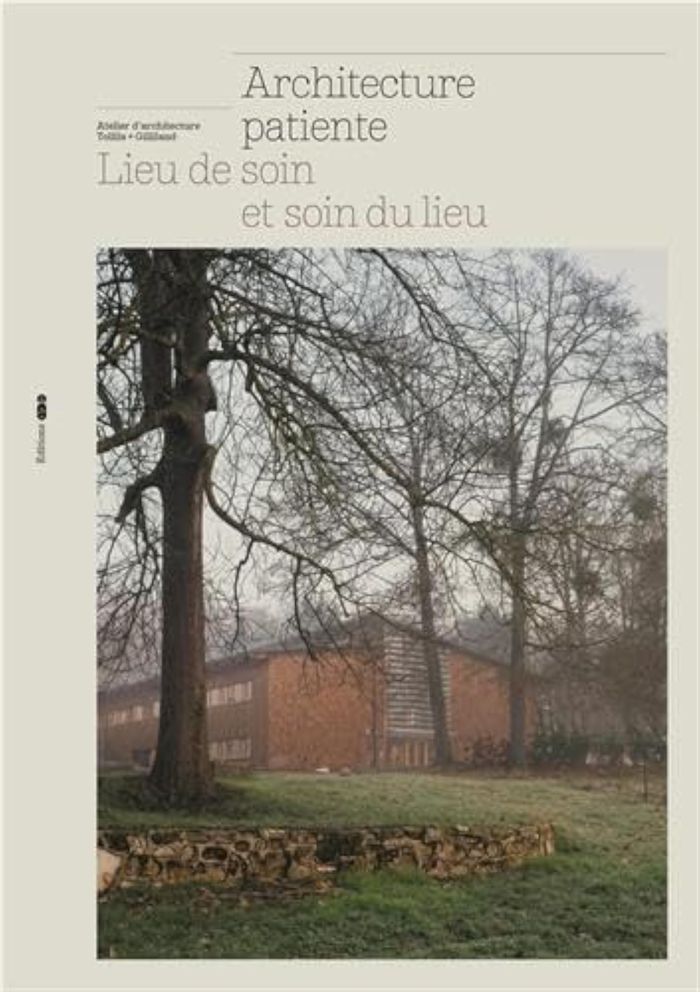 Couverture du livre « Architecture patiente : lieu de soin et soin du lieu », librairie Les Contes Infusés à Corte