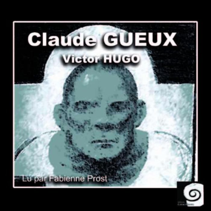 Couverture du livre « CLAUDE GUEUX » de Victor Hugo, librairie Les Contes Infusés à Corte