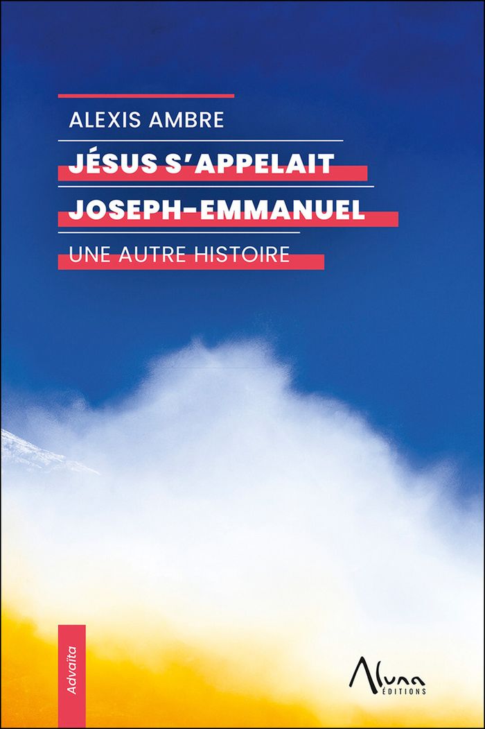 Couverture du livre « Jésus s'appelait Joseph-Emmanuel : une autre histoire » de Alexis Ambre, librairie Les Contes Infusés à Corte