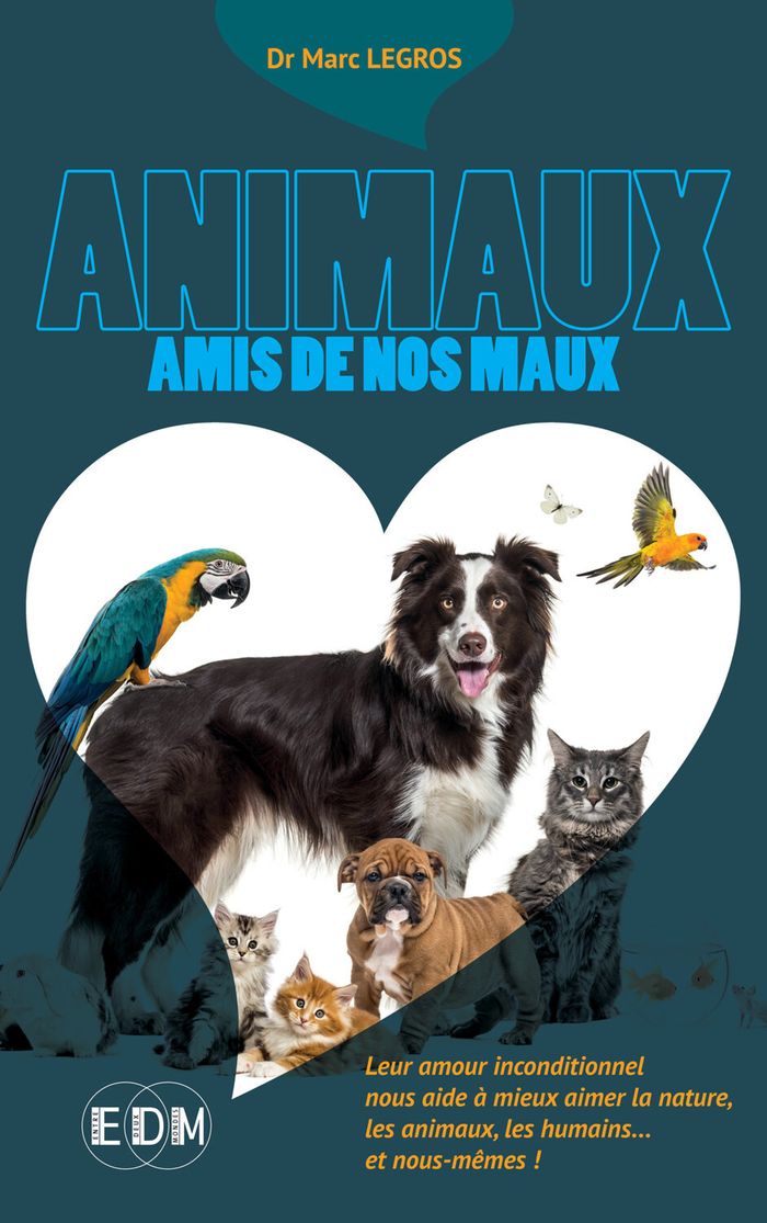 Couverture du livre « Animaux : amis de nos maux » de Marc Legros, librairie Les Contes Infusés à Corte