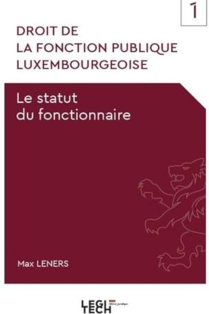 Couverture du livre « DROIT DE LA FONCTION PUBLIQUE LUXEMBOURGEOISE - VOL01 - LE STATUT DU FONCTIONNAIRE », librairie Les Contes Infusés à Corte