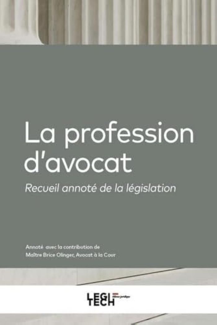 Couverture du livre « LA PROFESSION D'AVOCAT - RECUEIL ANNOTE DE LA LEGISLATION » de Brice Olinger, librairie Les Contes Infusés à Corte