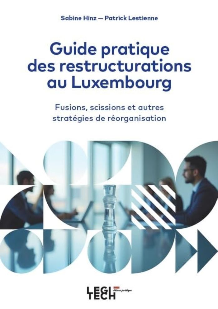 Couverture du livre « GUIDE PRATIQUE DES RESTRUCTURATIONS AU LUXEMBOURG - FUSIONS, SCISSIONS ET AUTRES STRATEGIES DE REORG » de Lestienne/hinz, librairie Les Contes Infusés à Corte