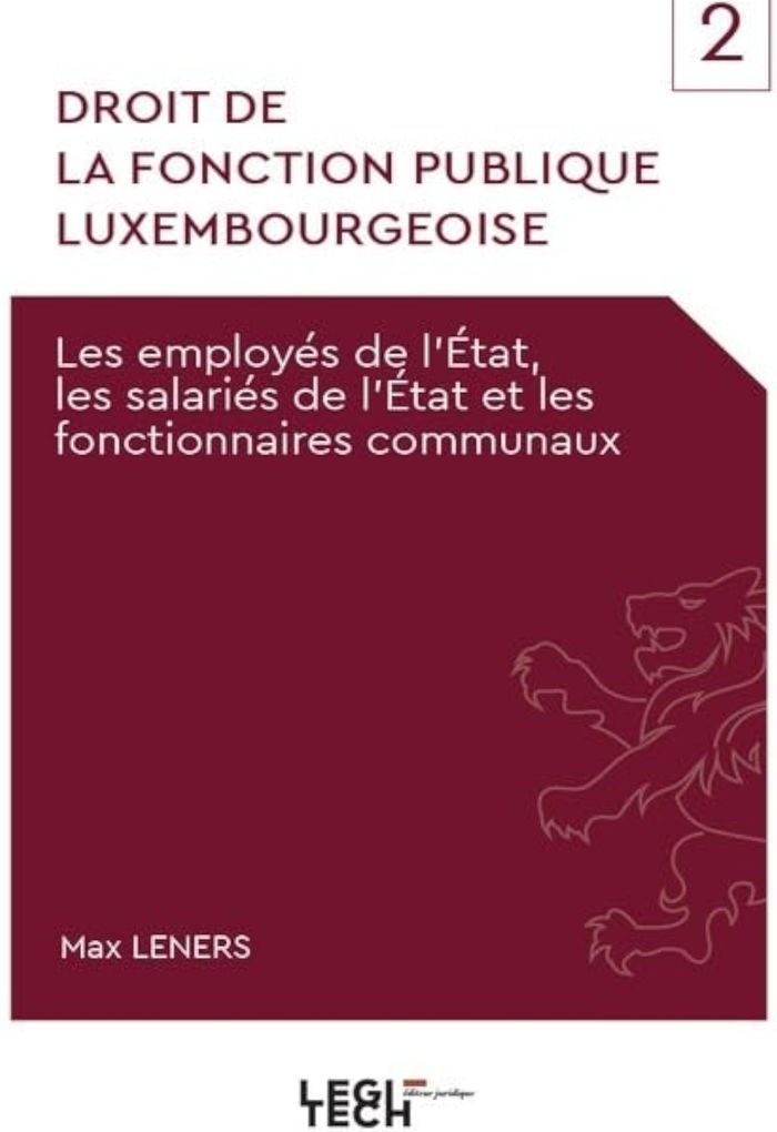 Couverture du livre « DROIT DE LA FONCTION PUBLIQUE LUXEMBOURGEOISE - VOL02 - LES EMPLOYES DE L'ETAT, LES SALARIES DE L'ET » de Max Leners, librairie Les Contes Infusés à Corte