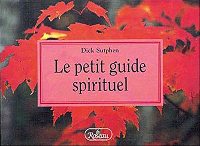 Couverture du livre « PETIT GUIDE SPIRITUEL » de Dick Sutphen, librairie Les Contes Infusés à Corte