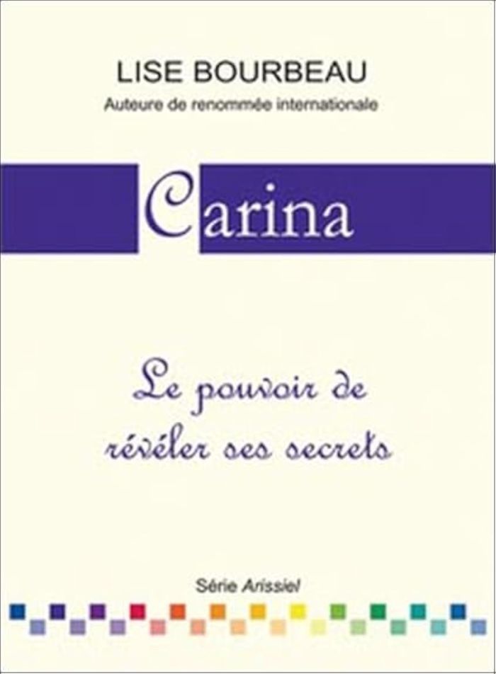 Couverture du livre « Carina : le pouvoir de révéler ses secrets » de Lise Bourbeau, librairie Les Contes Infusés à Corte