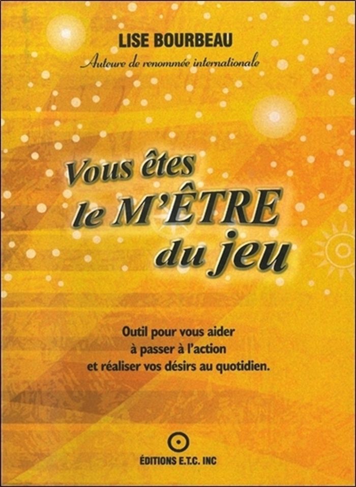 Couverture du livre « Vous êtes le m'être du jeu : outil quotidien pour découvrir ce qui bloque vos désirs et ensuite passer à l'action », librairie Les Contes Infusés à Corte
