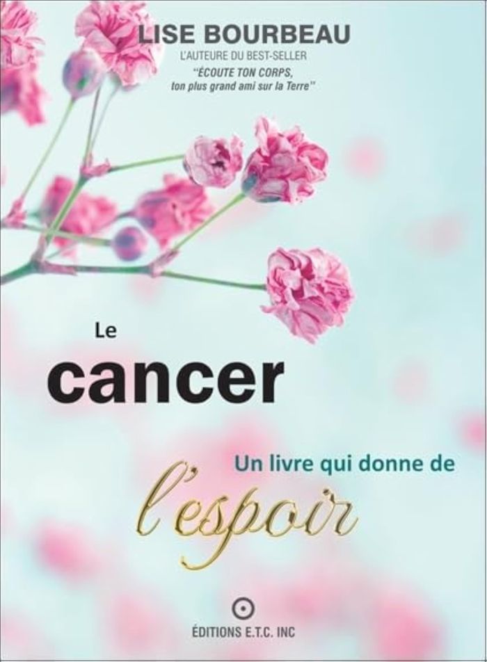 Couverture du livre « Le cancer : un livre qui donne de l'espoir » de Lise Bourbeau, librairie Les Contes Infusés à Corte