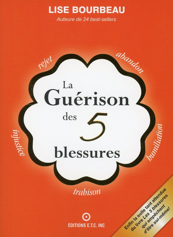 Couverture du livre « La guérison des 5 blessures : rejet, abandon, humiliation, trahison, injustice » de Lise Bourbeau, librairie Les Contes Infusés à Corte