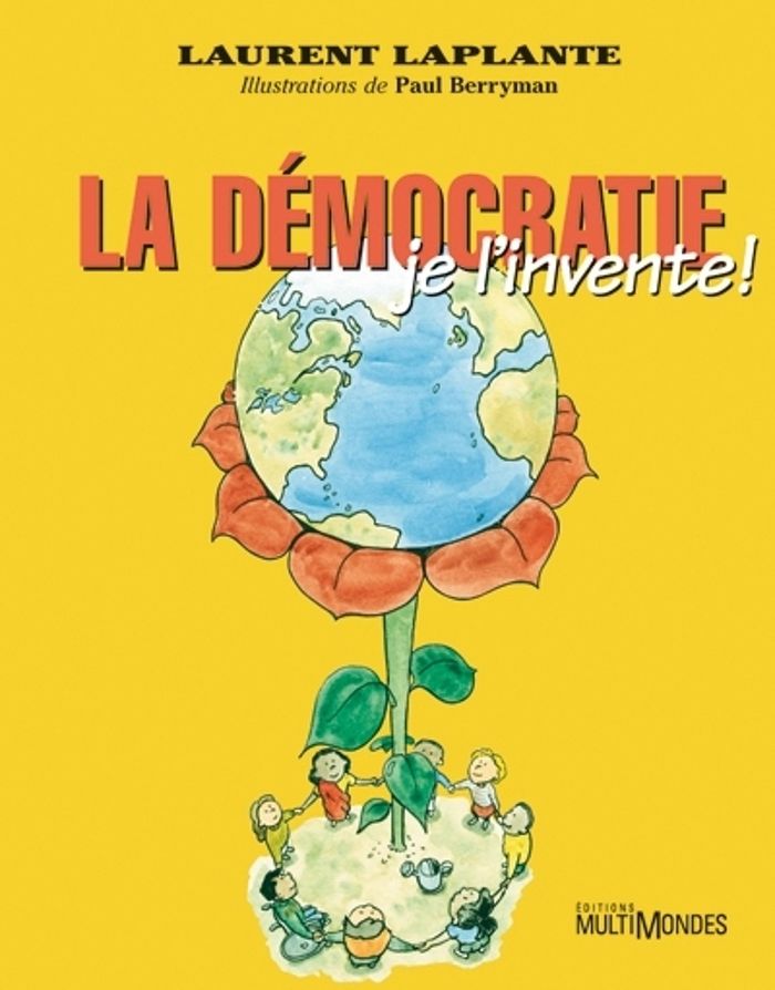 Couverture du livre « LA DEMOCRATIE JE L INVENTE » de Laurent Laplante, librairie Les Contes Infusés à Corte