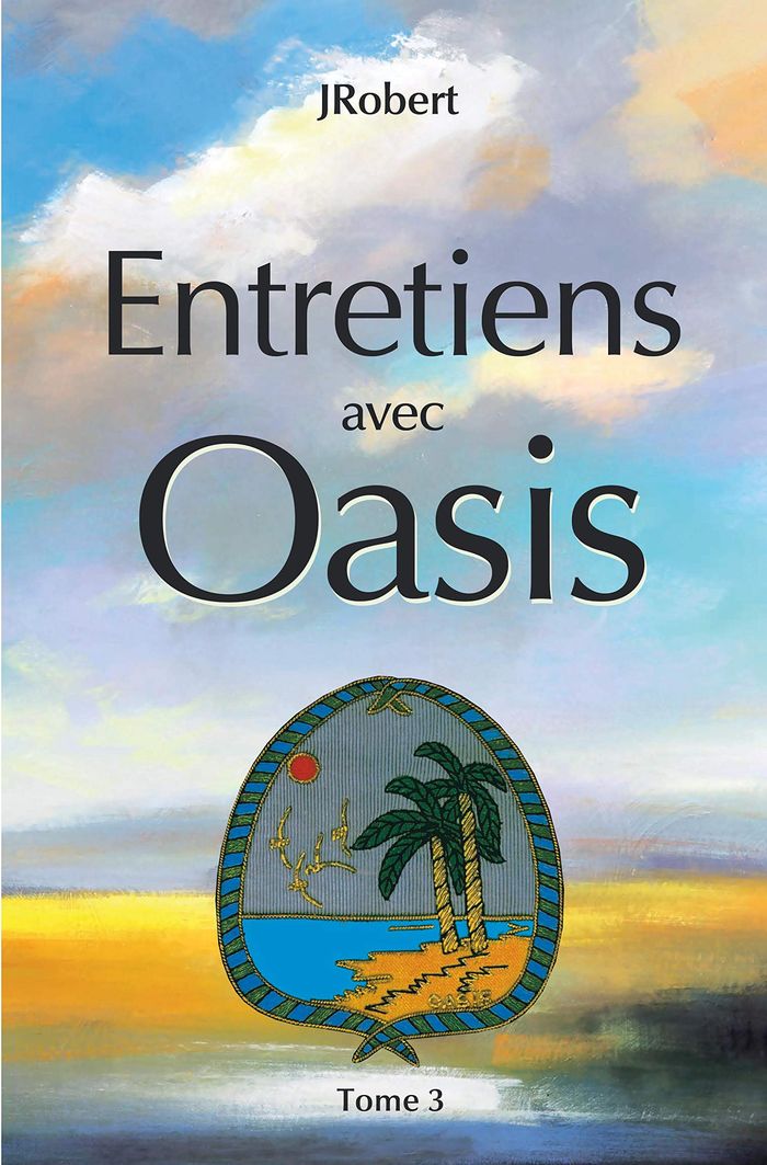 Couverture du livre « ENTRETIENS AVEC OASIS V 03 » de Jrobert, librairie Les Contes Infusés à Corte
