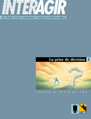 Couverture du livre « INTERAGIR CAHIER D INTEGRATION N 01 LA PRISE DE DECISION » de Genevieve Fournier, librairie Les Contes Infusés à Corte