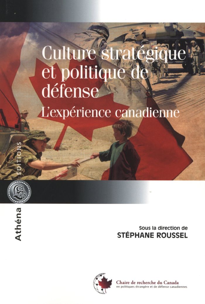 Couverture du livre « CULTURE STRATEGIQUE ET POLITIQUE DE DEFENSE - L'EXPERIENCE CANADIENNE » de Stephane Roussel, librairie Les Contes Infusés à Corte