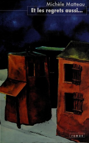 Couverture du livre « ET LES REGRETS AUSSI » de Michele Matteau, librairie Les Contes Infusés à Corte