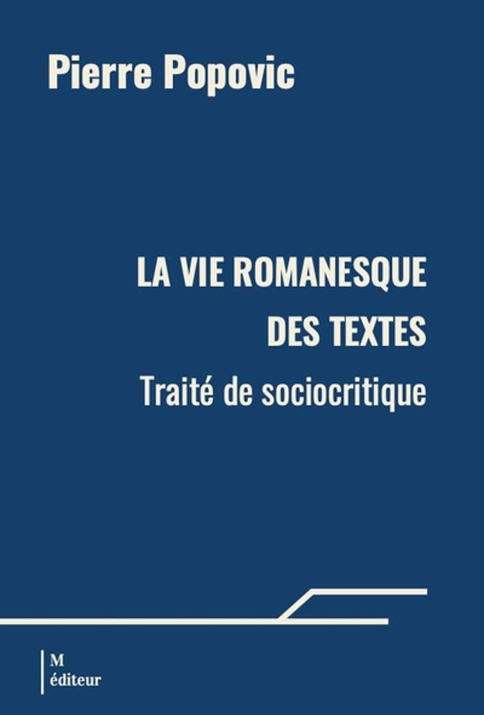 Couverture du livre « LA VIE ROMANESQUE DES TEXTES. TRAITE DE SOCIOCRITIQUE » de Pierre Popovic, librairie Les Contes Infusés à Corte