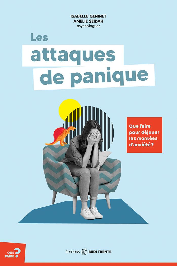 Couverture du livre « LES ATTAQUES DE PANIQUE - QUE FAIRE POUR DEJOUER LES MONTEES D'ANXIETE ? » de Geninet/seidah, librairie Les Contes Infusés à Corte