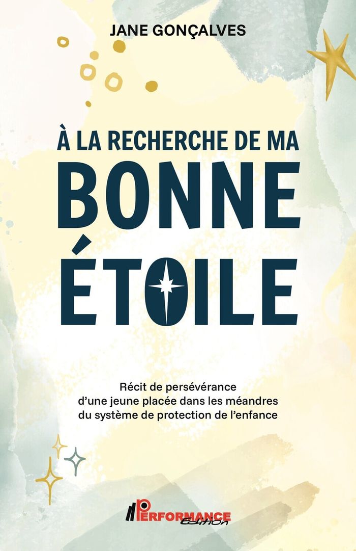 Couverture du livre « A la recherche de ma bonne étoile : récit de persévérance d'une jeune placée dans les méandres du système de protection de l'enfance », librairie Les Contes Infusés à Corte