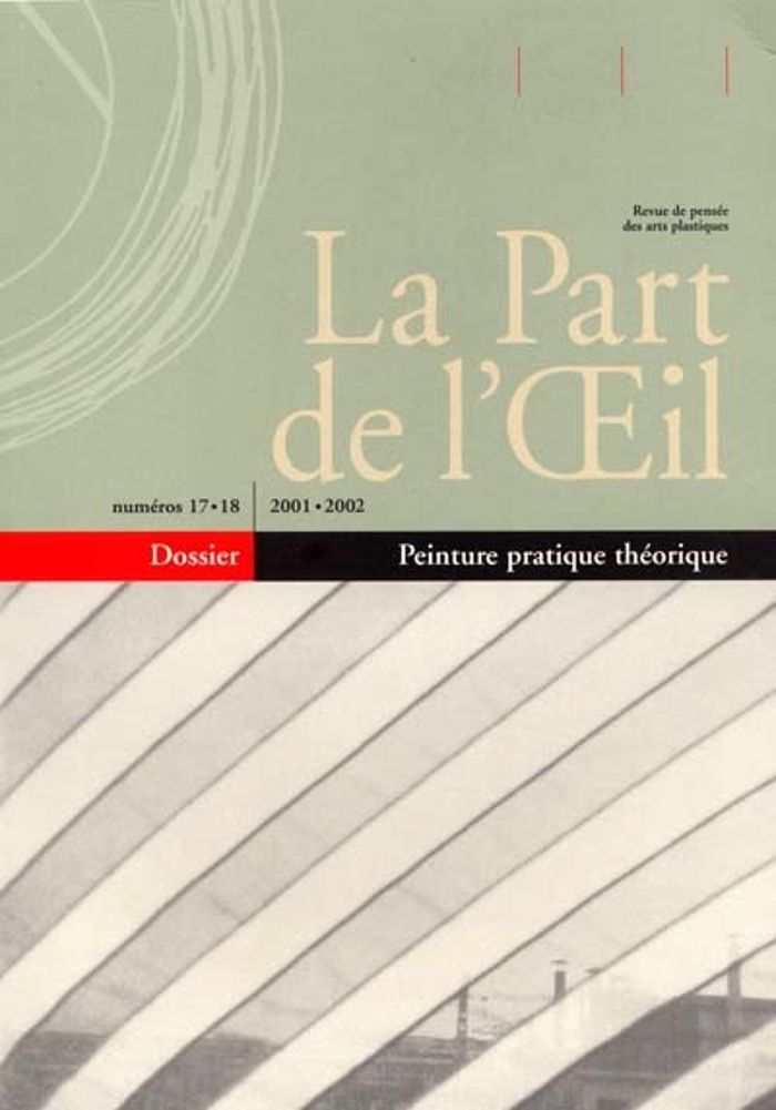 Couverture du livre « LA PART DE L'OEIL N 17/18 - PEINTURE PRATIQUE THEORIQUE » de Collectif, librairie Les Contes Infusés à Corte