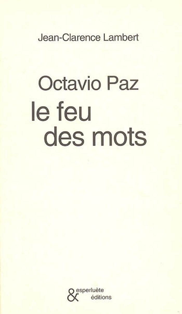 Couverture du livre « OCTAVIO PAZ, LE FEU DES MOTS » de Xxx, librairie Les Contes Infusés à Corte