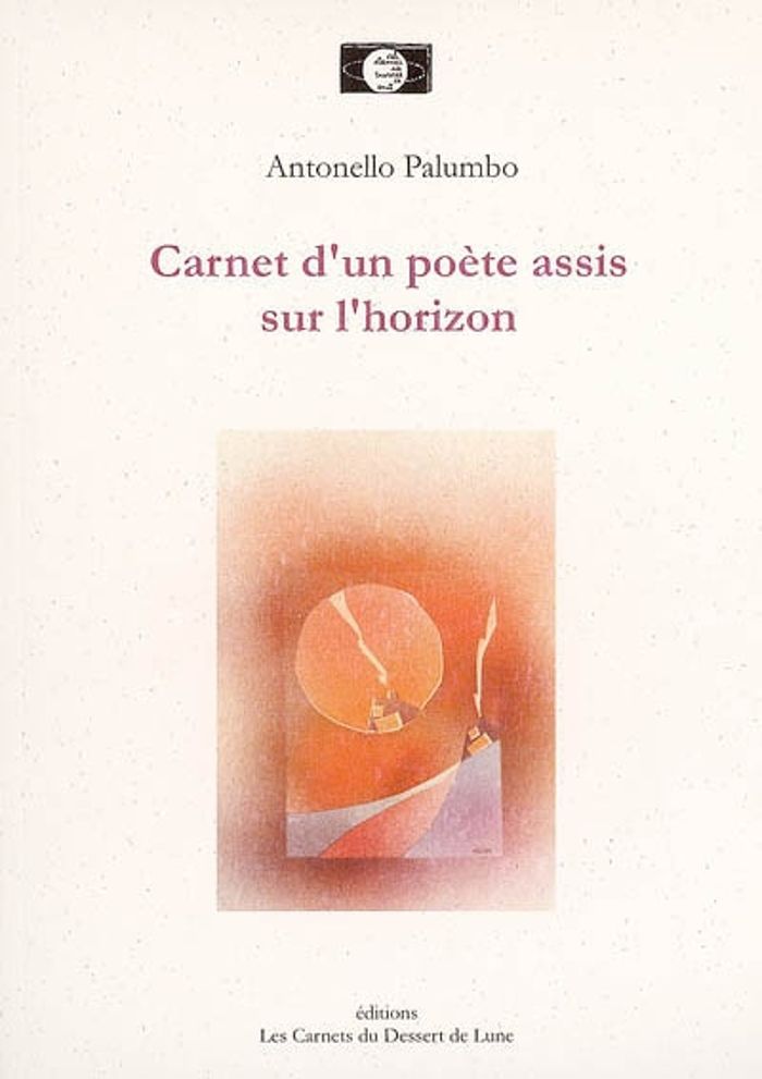 Couverture du livre « CARNET D'UN POETE ASSIS SUR L'HORIZON » de Antonello Palumbo, librairie Les Contes Infusés à Corte