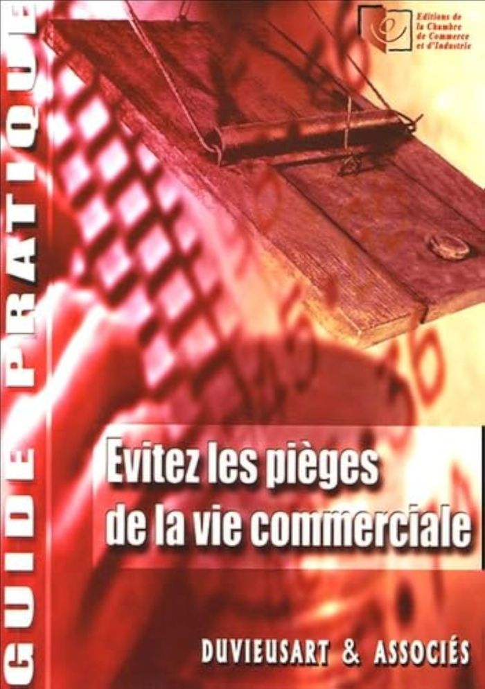 Couverture du livre « EVITEZ LES PIEGES DE LA VIE COMMERCIALE » de Duvieusart Et Associ, librairie Les Contes Infusés à Corte