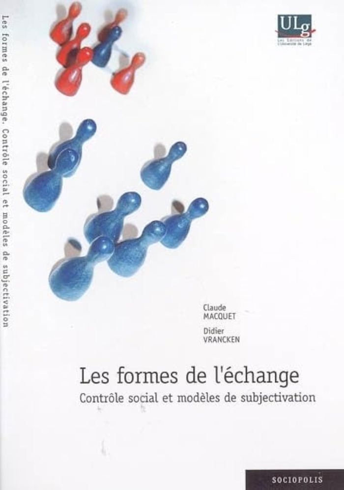 Couverture du livre « LES FORMES DE L'ECHANGE : CONTROLE SOCIAL ET MODELES DE SUBJECTIVATION » de Claude Macquet, librairie Les Contes Infusés à Corte