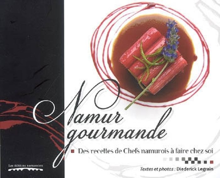 Couverture du livre « NAMUR GOURMANDE : DES RECETTES DE CHEFS NAMUROIS A FAIRE CHEZ SOI », librairie Les Contes Infusés à Corte