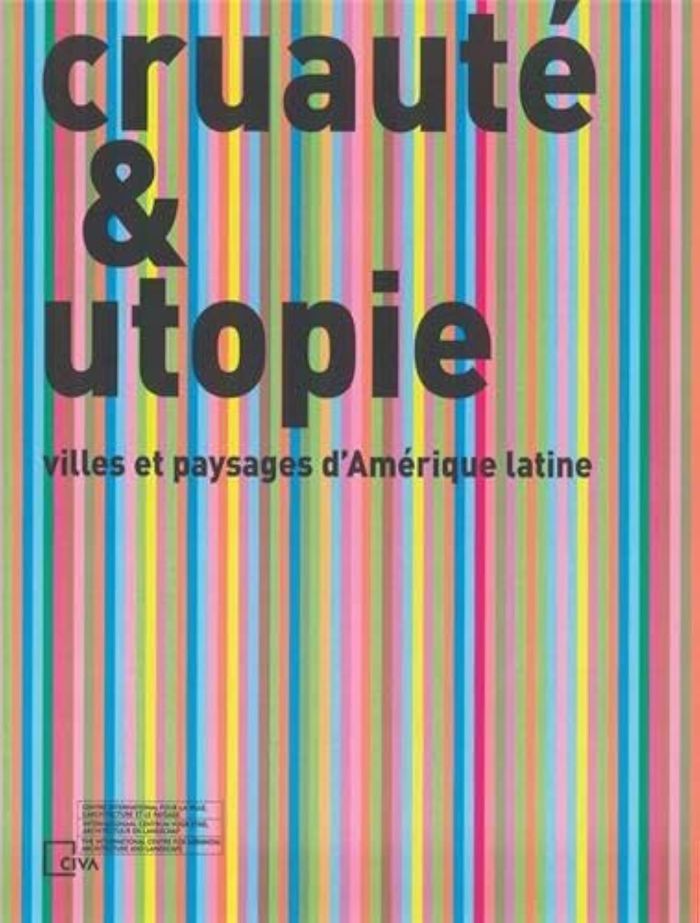 Couverture du livre « CRUAUTE ET UTOPIE - VILLES ET PAYSAGES D'AMERIQUE LATINE /FRANCAIS/ANGLAIS » de Jean-Francoi Lejeune, librairie Les Contes Infusés à Corte