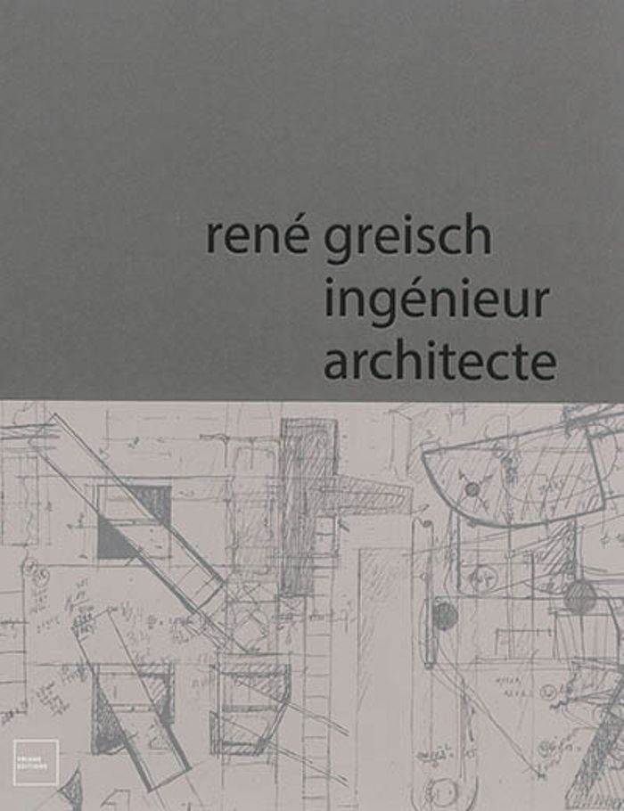 Couverture du livre « RENE GREISCH, INGENIEUR ARCHITECTE » de Henrion/deru, librairie Les Contes Infusés à Corte