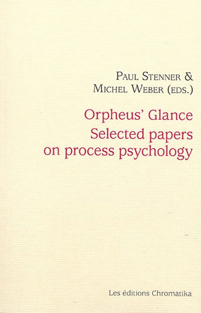 Couverture du livre « ORPHEUS' GLANCE SELECTED PAPERS ON PROCESS PSYCHOLOGY - THE FONTARECHES MEETINGS, 2002 2017 », librairie Les Contes Infusés à Corte
