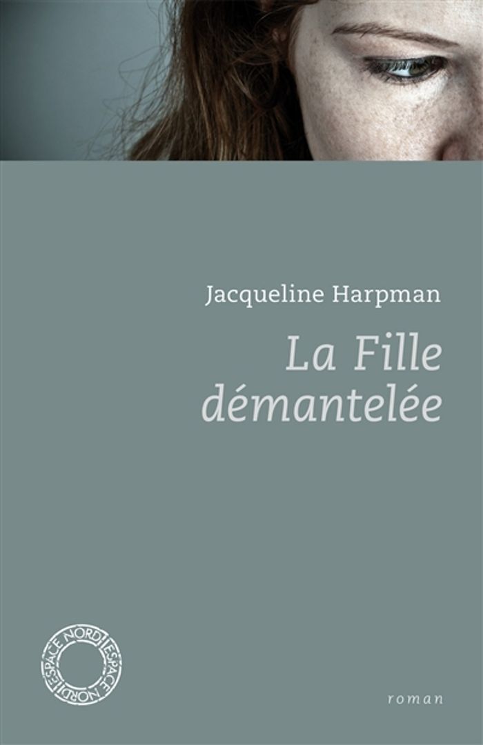Couverture du livre « LA FILLE DEMANTELEE » de Jacqueline Harpman, librairie Les Contes Infusés à Corte